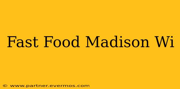Fast Food Madison Wi