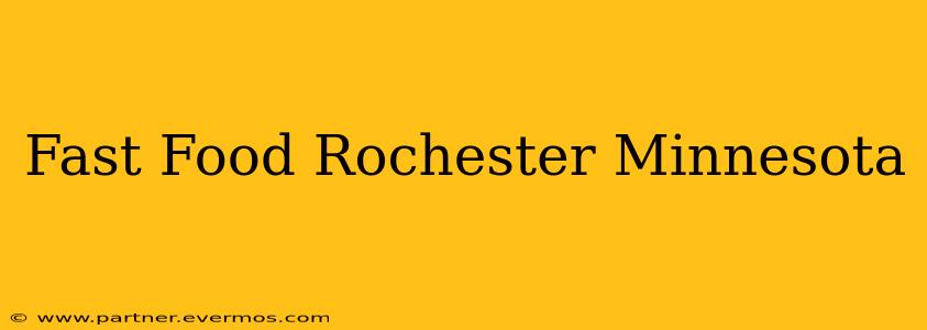 Fast Food Rochester Minnesota