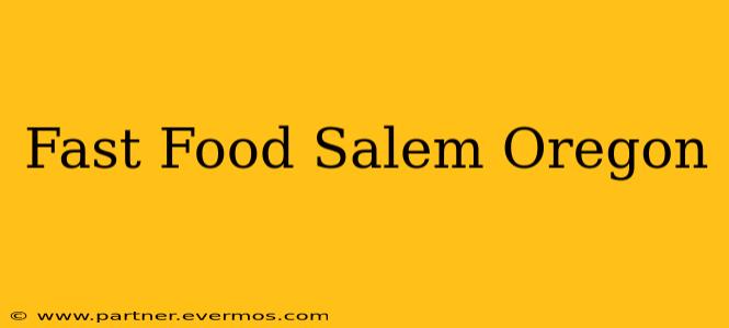 Fast Food Salem Oregon