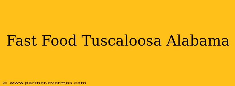 Fast Food Tuscaloosa Alabama