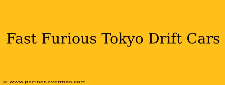 Fast Furious Tokyo Drift Cars