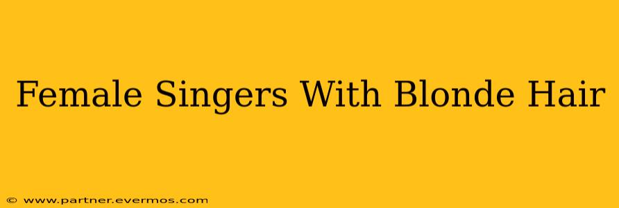 Female Singers With Blonde Hair