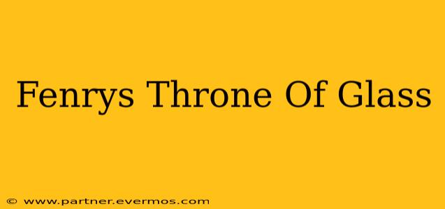 Fenrys Throne Of Glass
