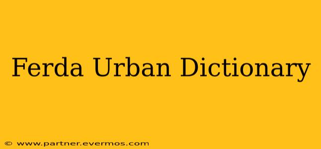 Ferda Urban Dictionary