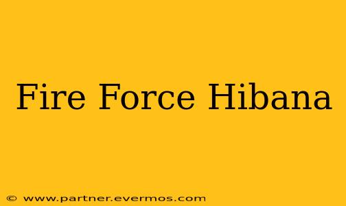 Fire Force Hibana