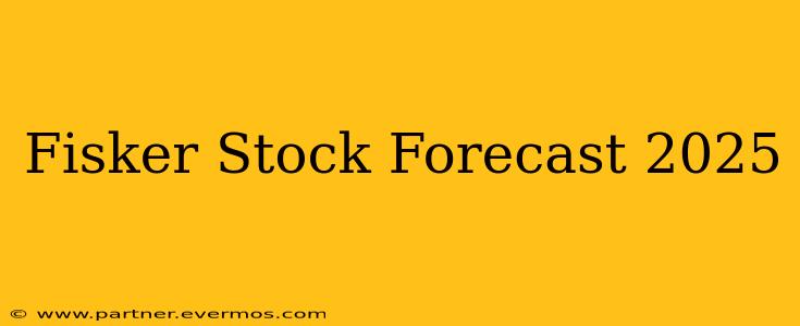 Fisker Stock Forecast 2025