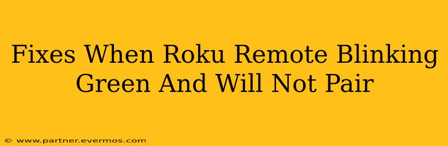 Fixes When Roku Remote Blinking Green And Will Not Pair