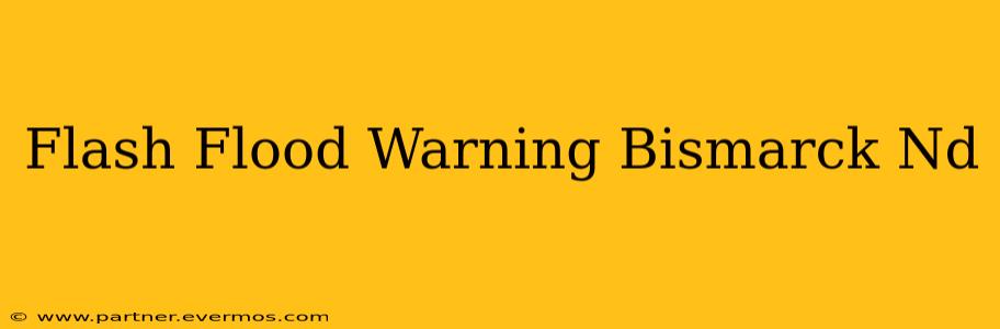 Flash Flood Warning Bismarck Nd