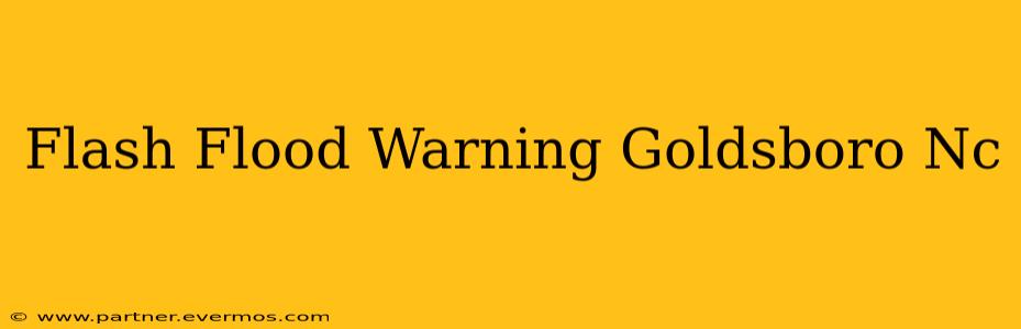 Flash Flood Warning Goldsboro Nc