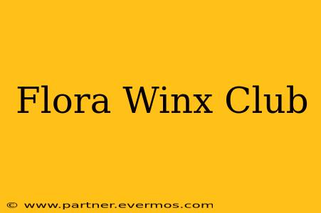 Flora Winx Club