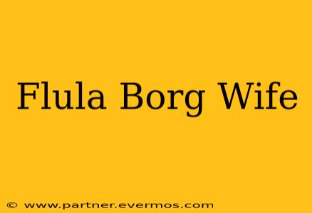 Flula Borg Wife