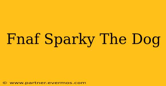 Fnaf Sparky The Dog