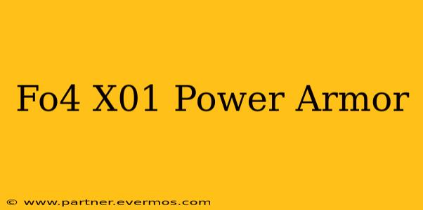 Fo4 X01 Power Armor