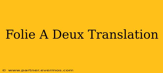 Folie A Deux Translation