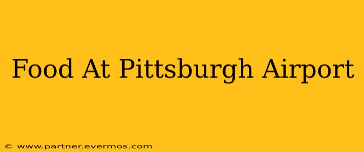 Food At Pittsburgh Airport