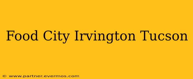Food City Irvington Tucson