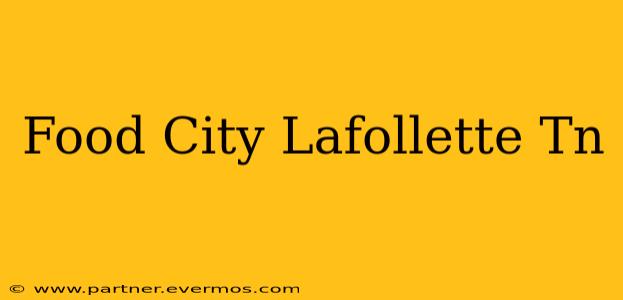 Food City Lafollette Tn