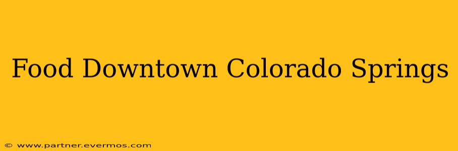 Food Downtown Colorado Springs