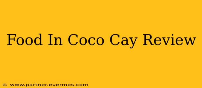 Food In Coco Cay Review