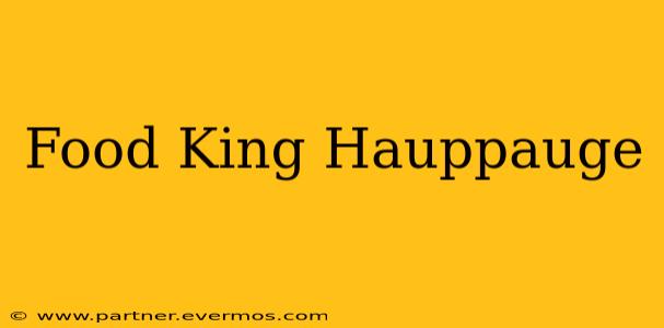 Food King Hauppauge