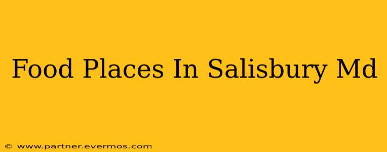 Food Places In Salisbury Md