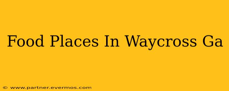 Food Places In Waycross Ga