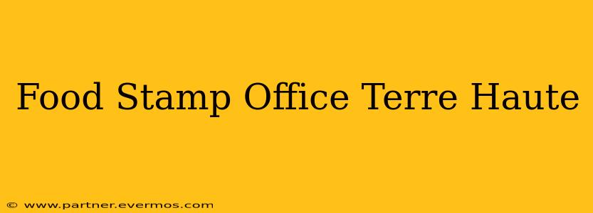 Food Stamp Office Terre Haute