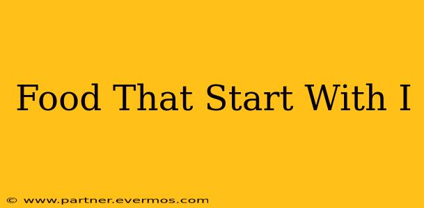 Food That Start With I