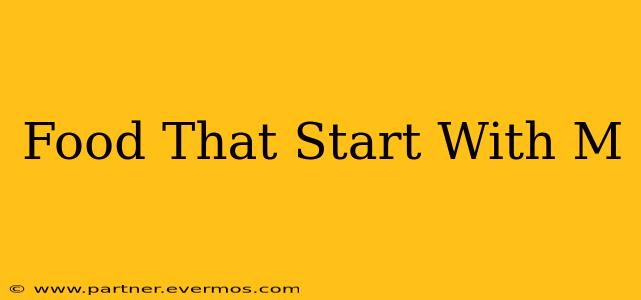 Food That Start With M