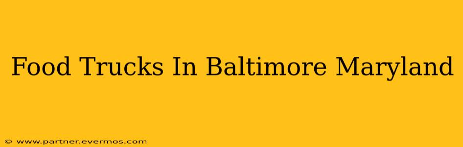 Food Trucks In Baltimore Maryland