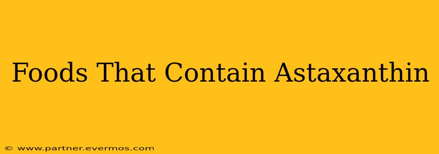 Foods That Contain Astaxanthin