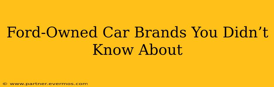 Ford-Owned Car Brands You Didn’t Know About