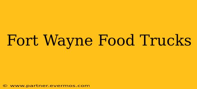 Fort Wayne Food Trucks