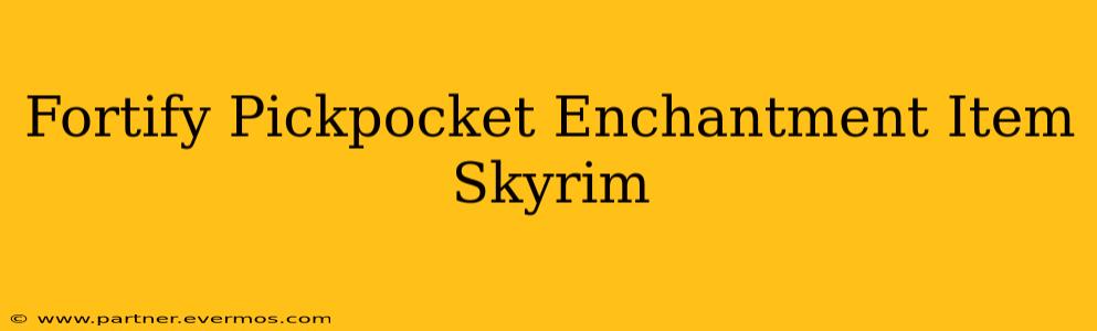 Fortify Pickpocket Enchantment Item Skyrim