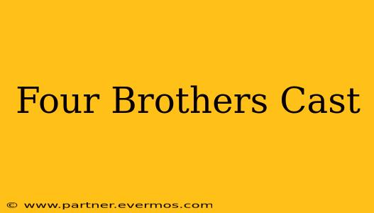 Four Brothers Cast