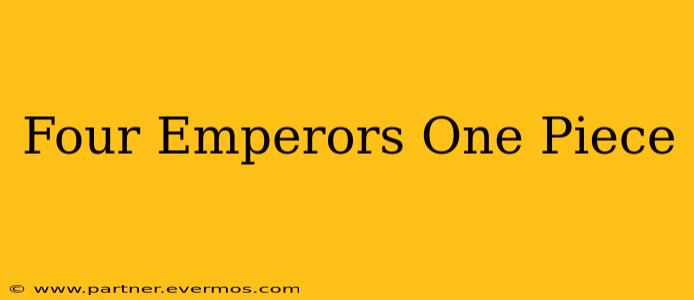 Four Emperors One Piece