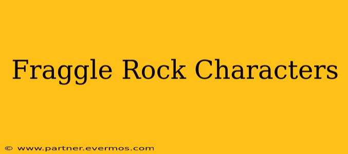 Fraggle Rock Characters