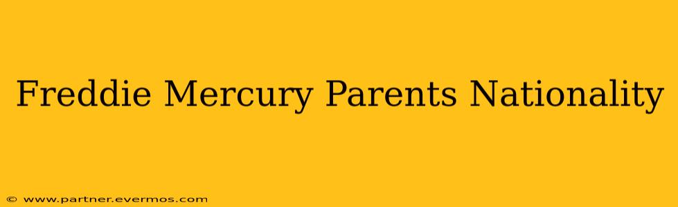 Freddie Mercury Parents Nationality