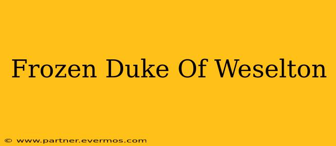 Frozen Duke Of Weselton