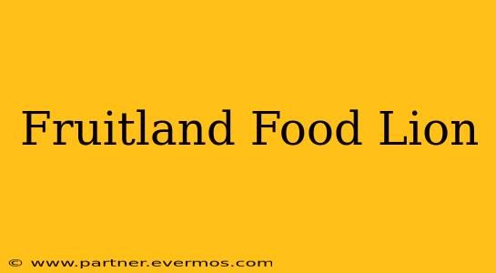 Fruitland Food Lion