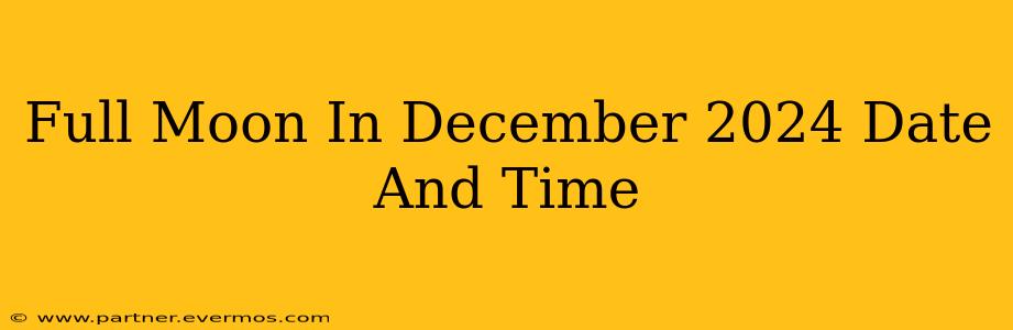 Full Moon In December 2024 Date And Time