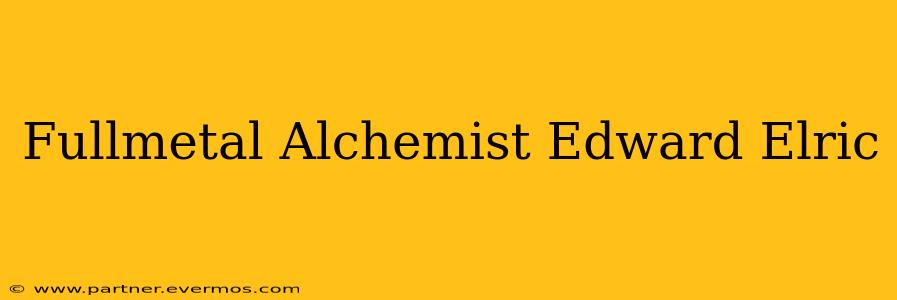 Fullmetal Alchemist Edward Elric