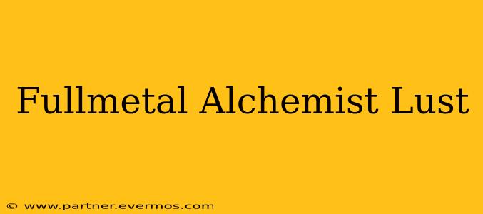 Fullmetal Alchemist Lust