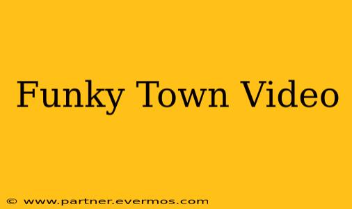Funky Town Video