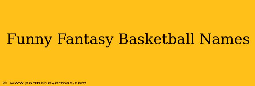 Funny Fantasy Basketball Names