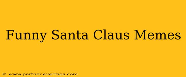 Funny Santa Claus Memes