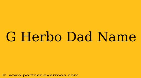 G Herbo Dad Name
