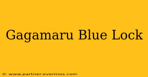 Gagamaru Blue Lock