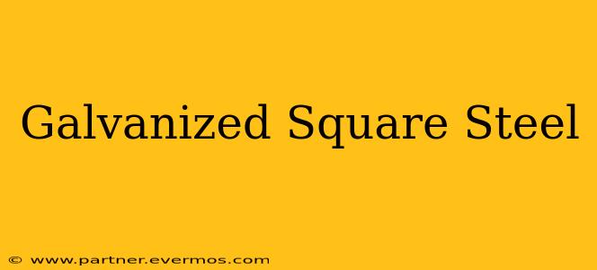 Galvanized Square Steel