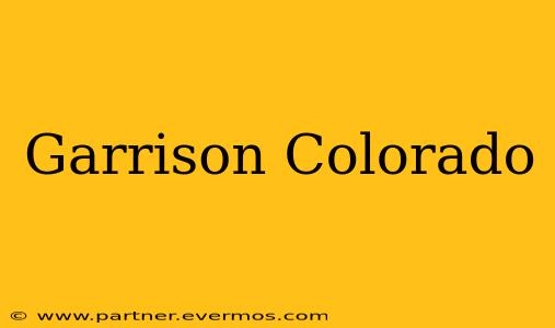 Garrison Colorado